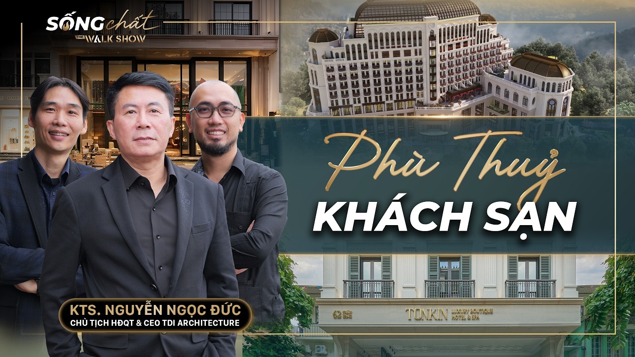 Kiến Trúc Sư Bật Mí BÍ KÍP Giúp 95% Dự Án Khách Sạn THÀNH CÔNG | #SONGCHAT EP.2 | NHATO