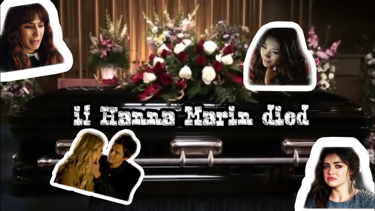 PLL- What if Hanna Marin died ?