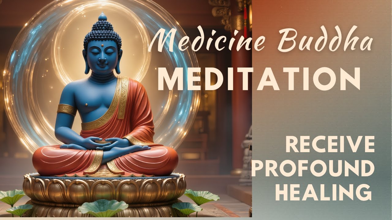 Receive the Healing Blessings of Medicine Buddha - Guided Meditation