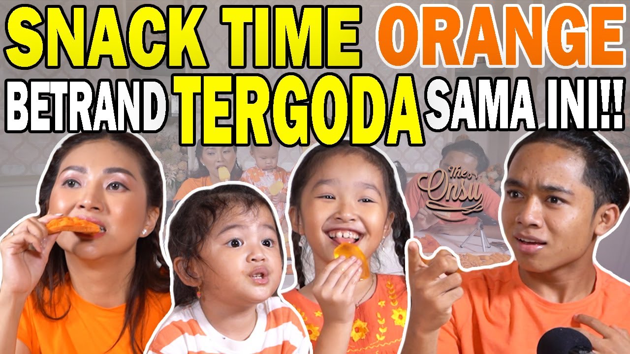 SNACK TIME ORANGE‼️ BETRAND & THANIA MAKAN SAMBIL CURHAT‼️ | THE ONSU FAMILY