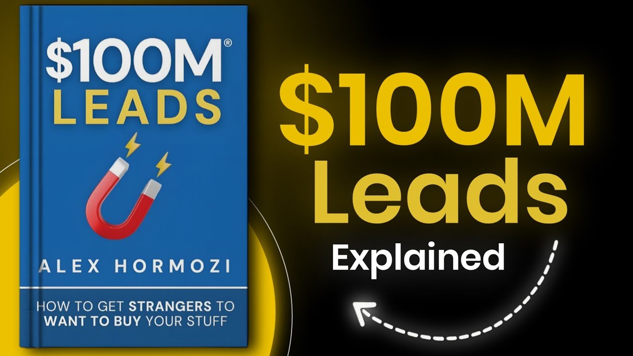 $100M Leads: How to Get Strangers To Want To Buy Your Stuff by Alex Hormozi (Full Book Summary)