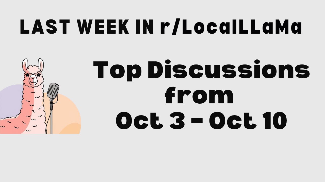 Last Week In r/LocalLLaMA | October 10