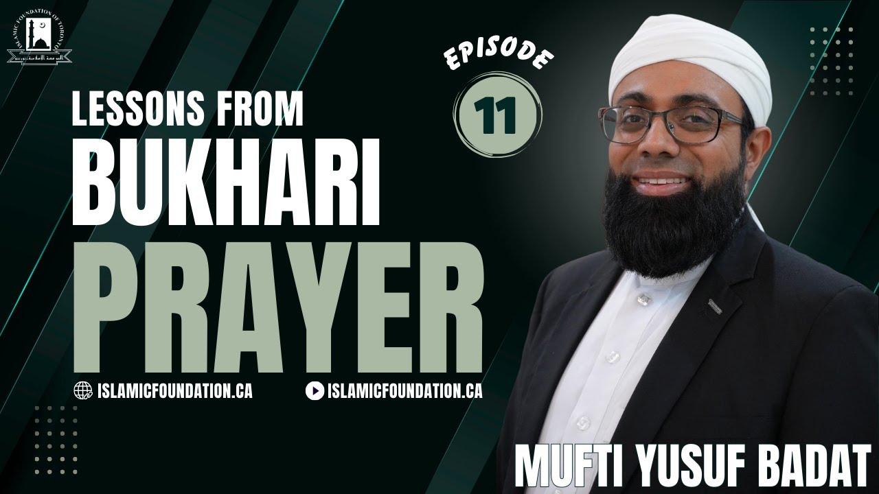 Lessons From Bukhari - Prayer | Mufti Yusuf Badat | Episode #11
