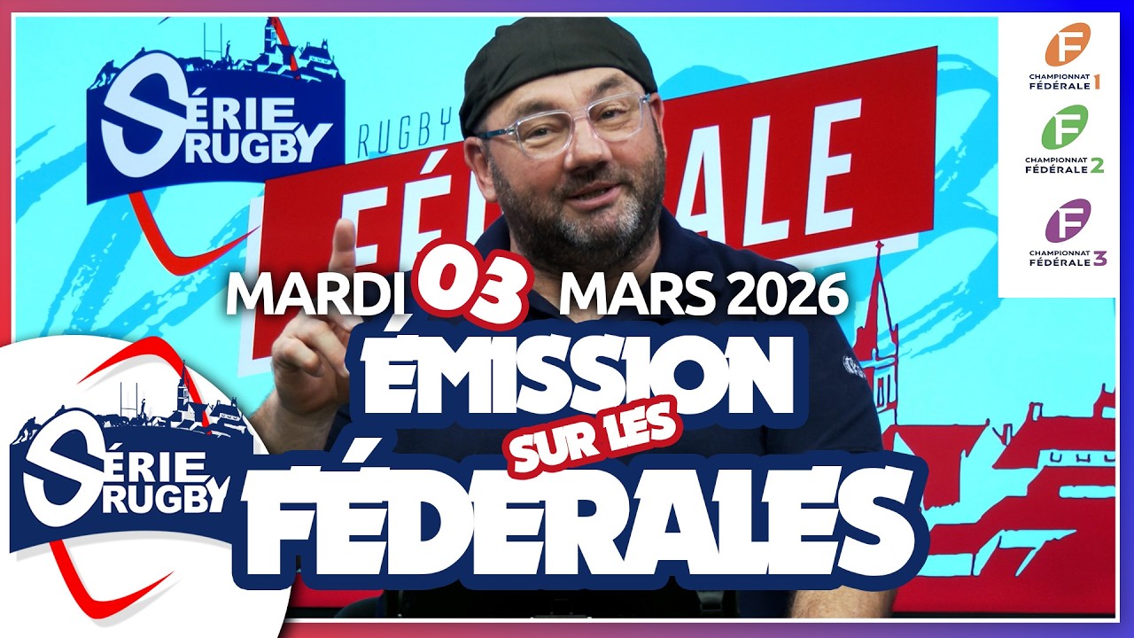 Émission Série Rugby Mardi #fédérales - 03 Mars  2026