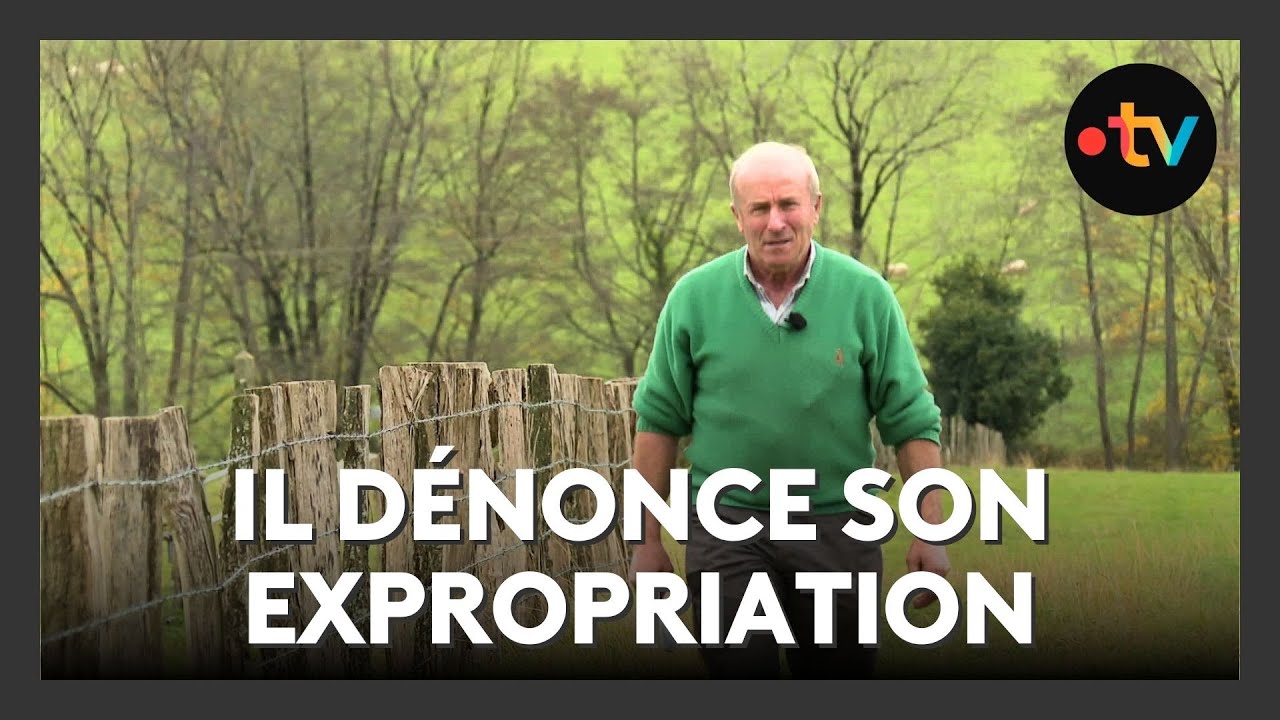 Pays basque : un agriculteur d&eacute;nonce son expropriation