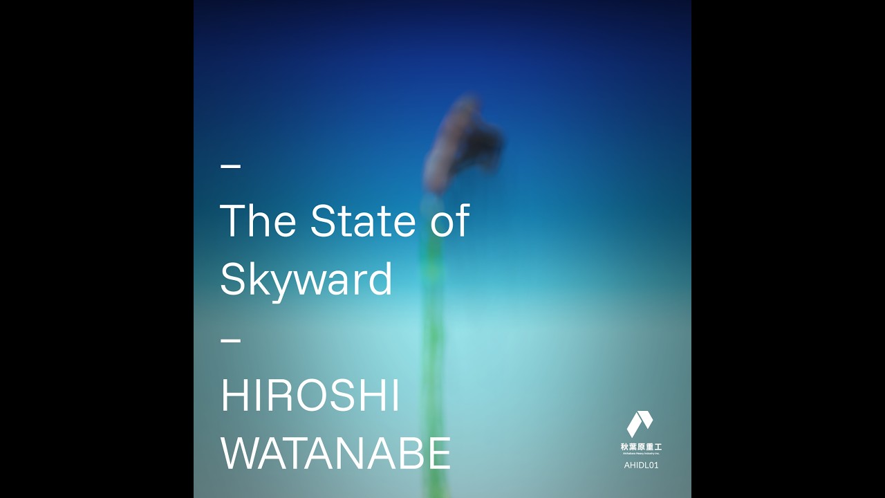 HIROSHI WATANABE - The State of Skyward
