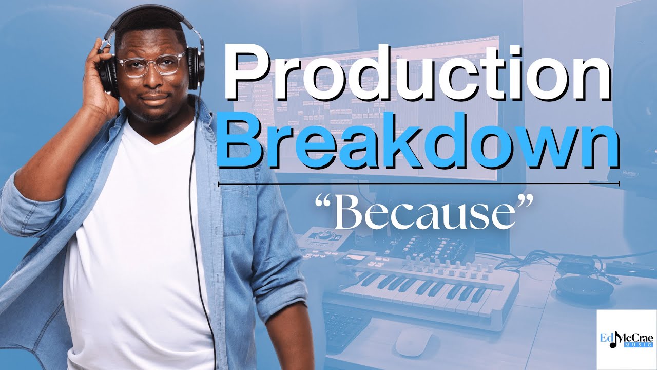 How I Produced “Because” | Music Production Breakdown
