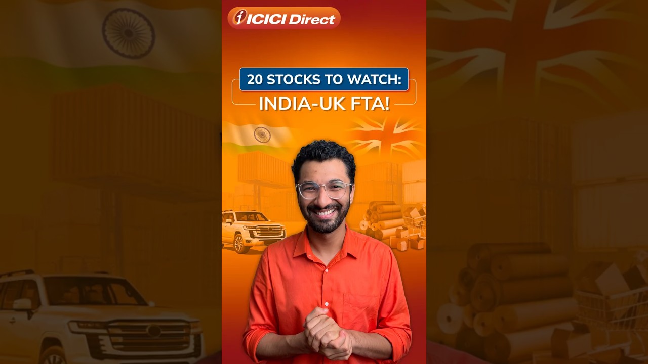Which Stocks & Sectors Could Gain Big From The India-UK Free Trade Agreement? | ICICI Direct