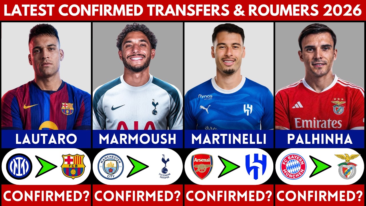 🚨 LATEST CONFIRMED TRANSFER NEWS AND RUMOURS 2026 | PALHINHA, LAUTARO, MARTINELLI, MARMOUSH........