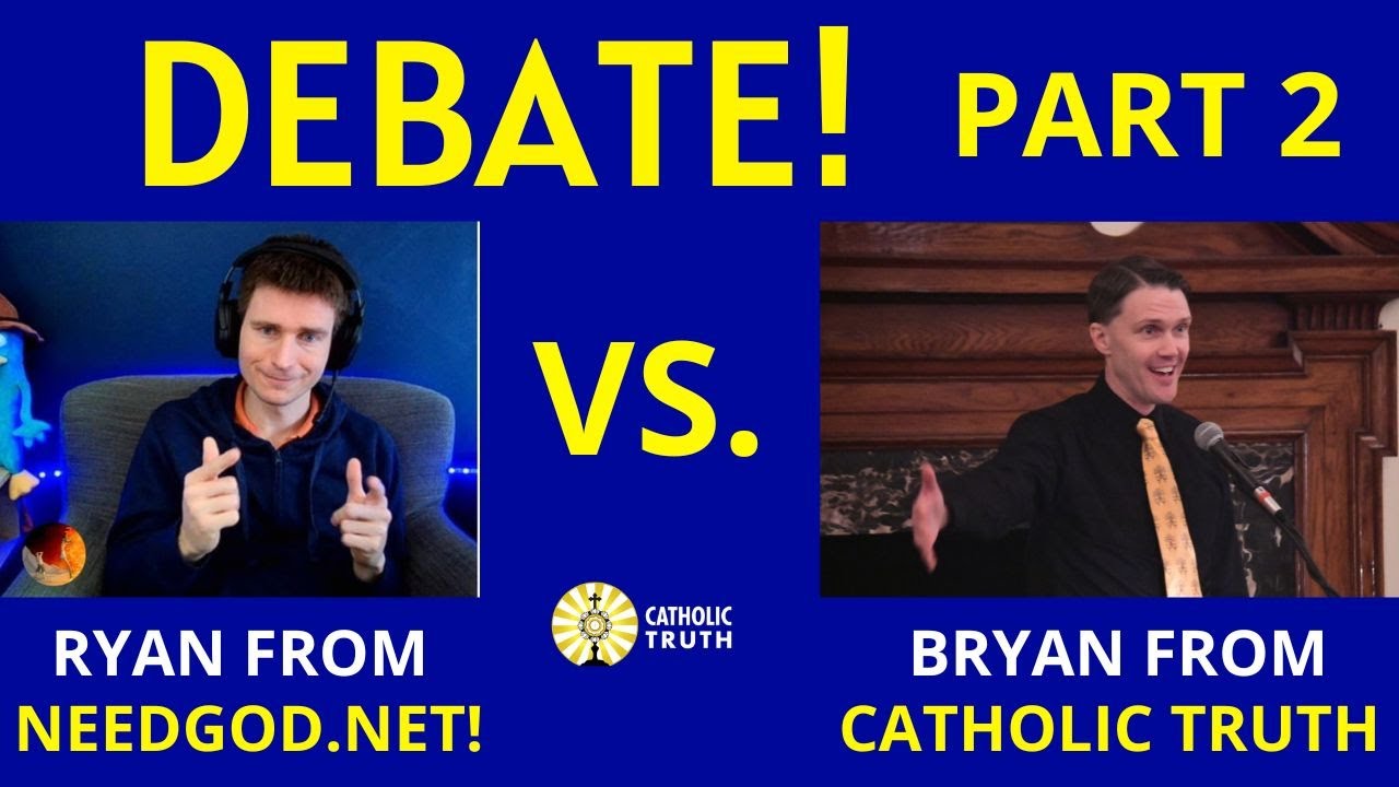 DEBATE Catholic Truth vs NeedGodnet (Part 2 - Catholic Debate )