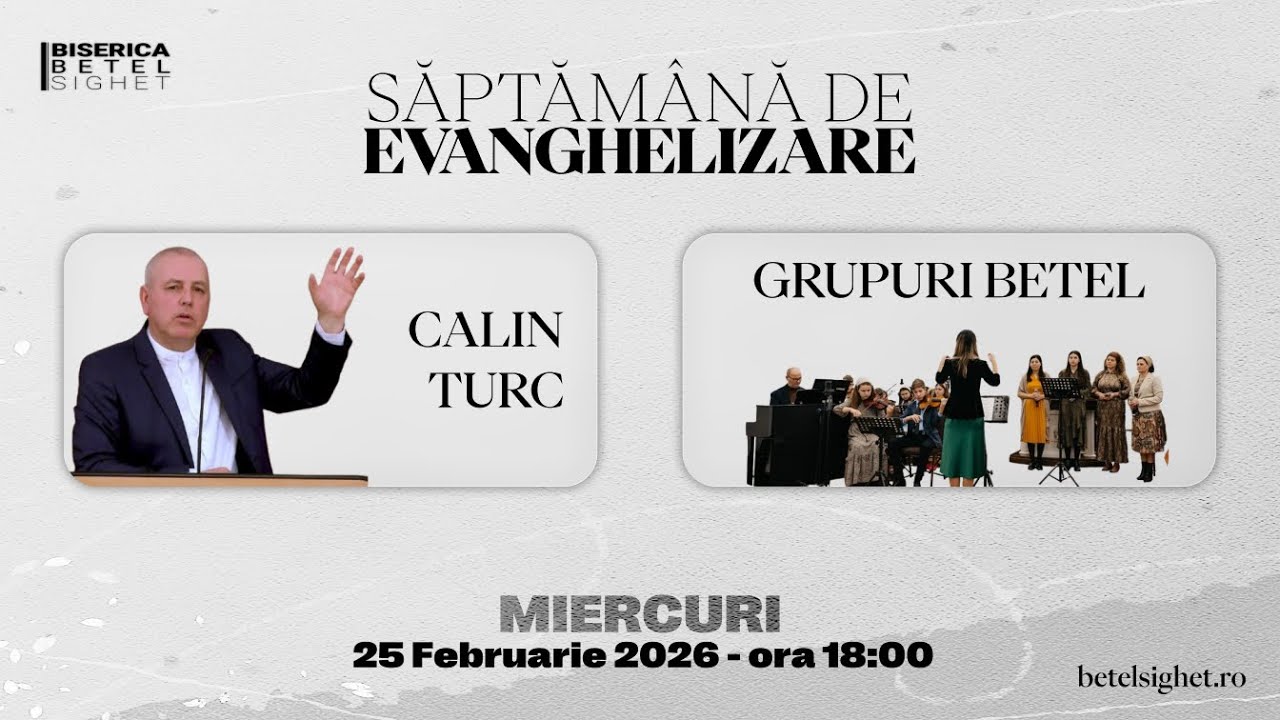 Seară de evanghelizare | Călin Turc & Grupuri Betel Sighet | Miercuri Seara | 25.02.2026