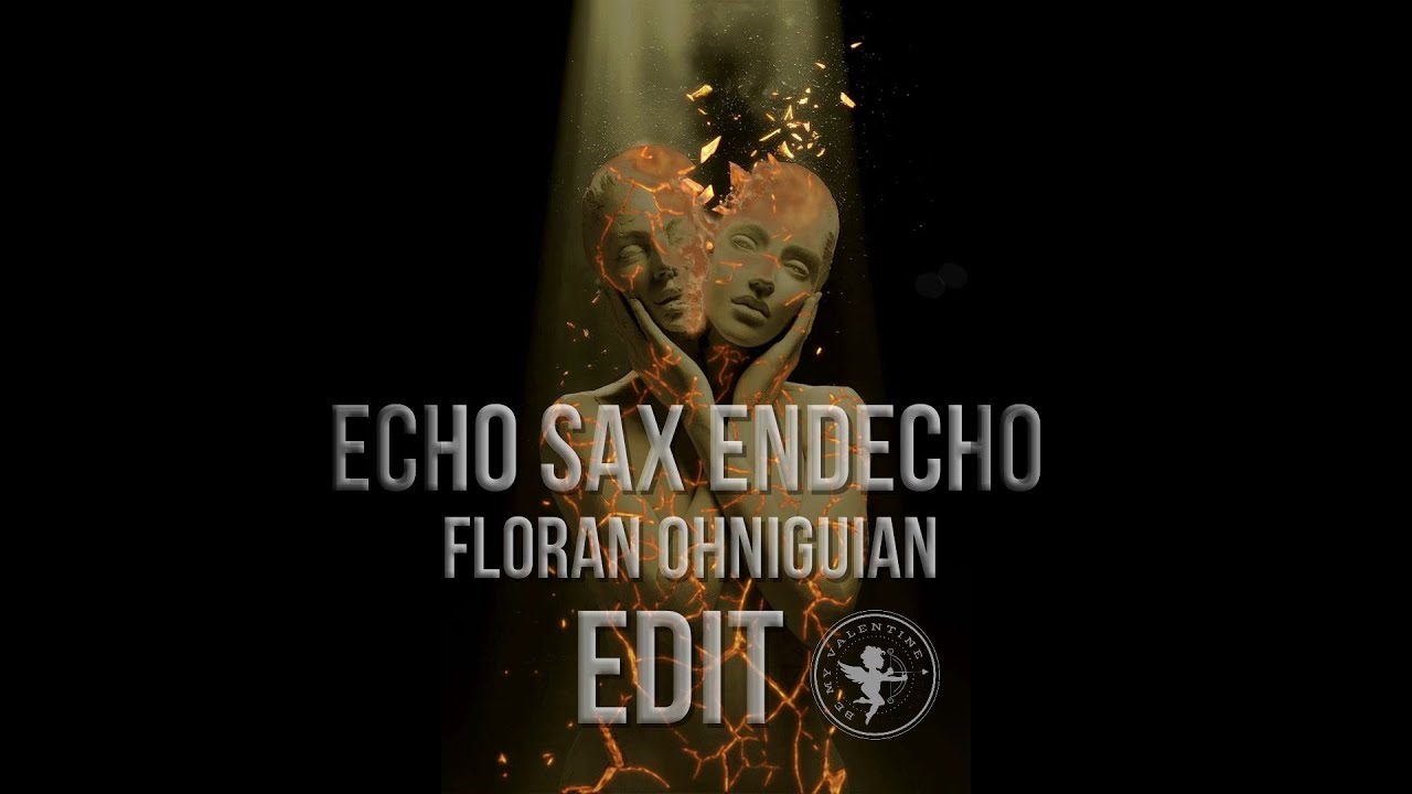 Echo Sax End (Floran Ohniguian Edit)