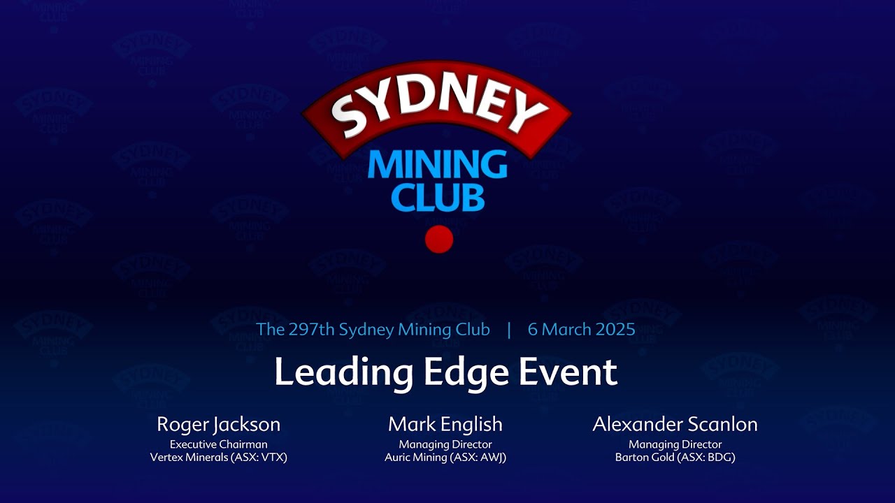 The 297th Sydney Mining Club – Leading Edge Event – 6 March 2025