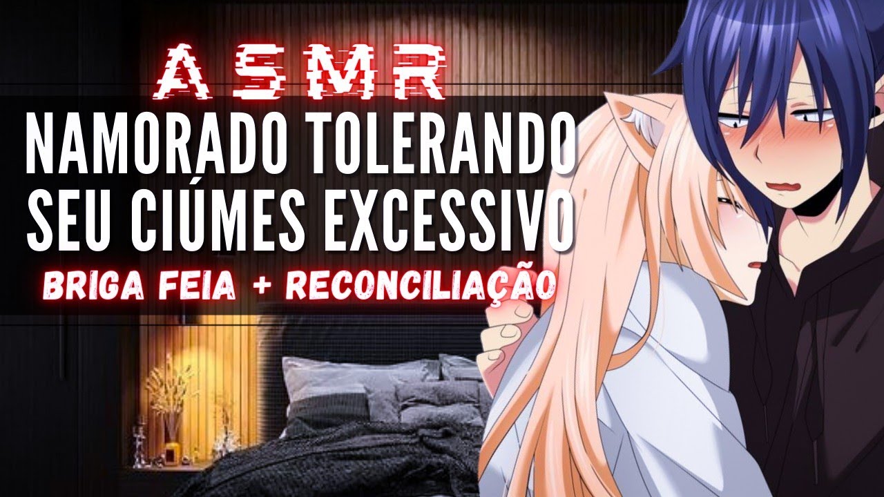 「ASMR」Namorado Tolerando seu ciúmes excessivo [Briga feia + reconciliação]