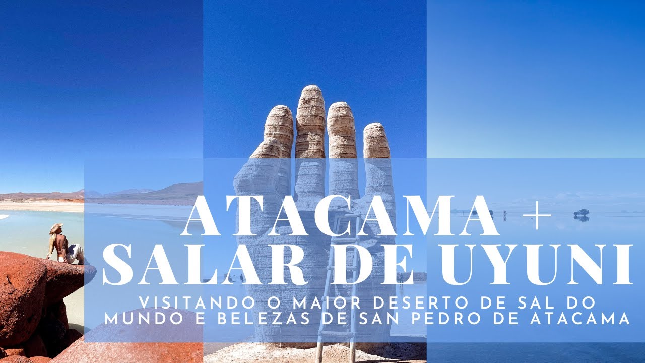 ATACAMA E SALAR DE UYUNI: VISITANDO O MAIOR DESERTO DE SAL DO MUNDO E BELEZAS DO DESERTO DO ATACAMA