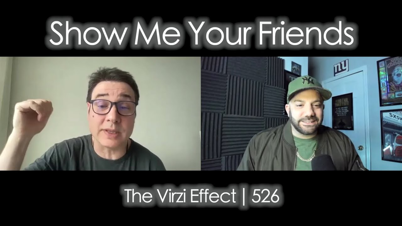 The Virzi Effect | Show Me Your Friends w. Adam Ferrara - Episode 526