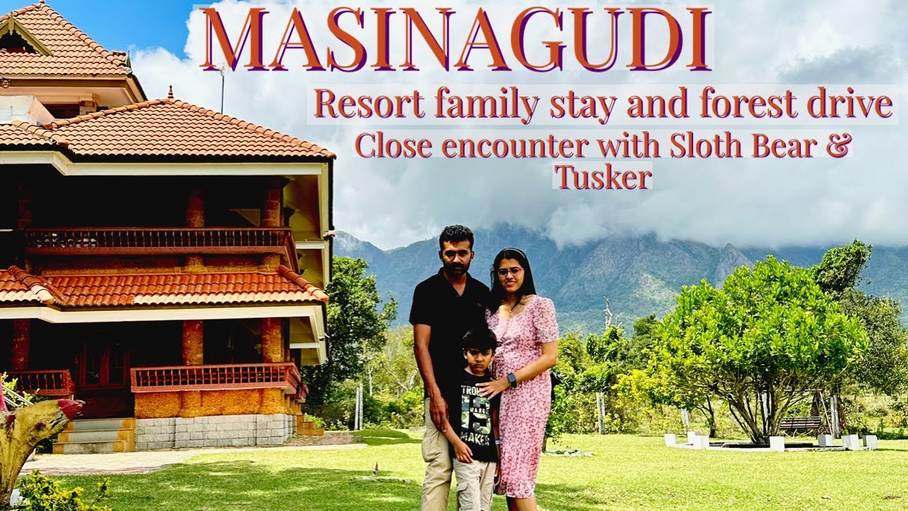 Family Resort Stay  & Road trip | Masinagudi | 