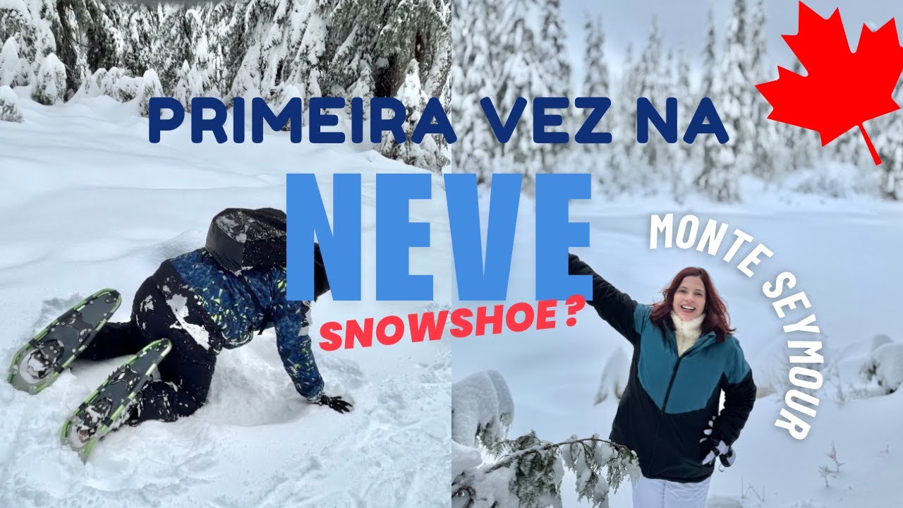 PRIMEIRA VEZ NA NEVE - Conhecendo a Montanha | Monte Seymour | Vancouver