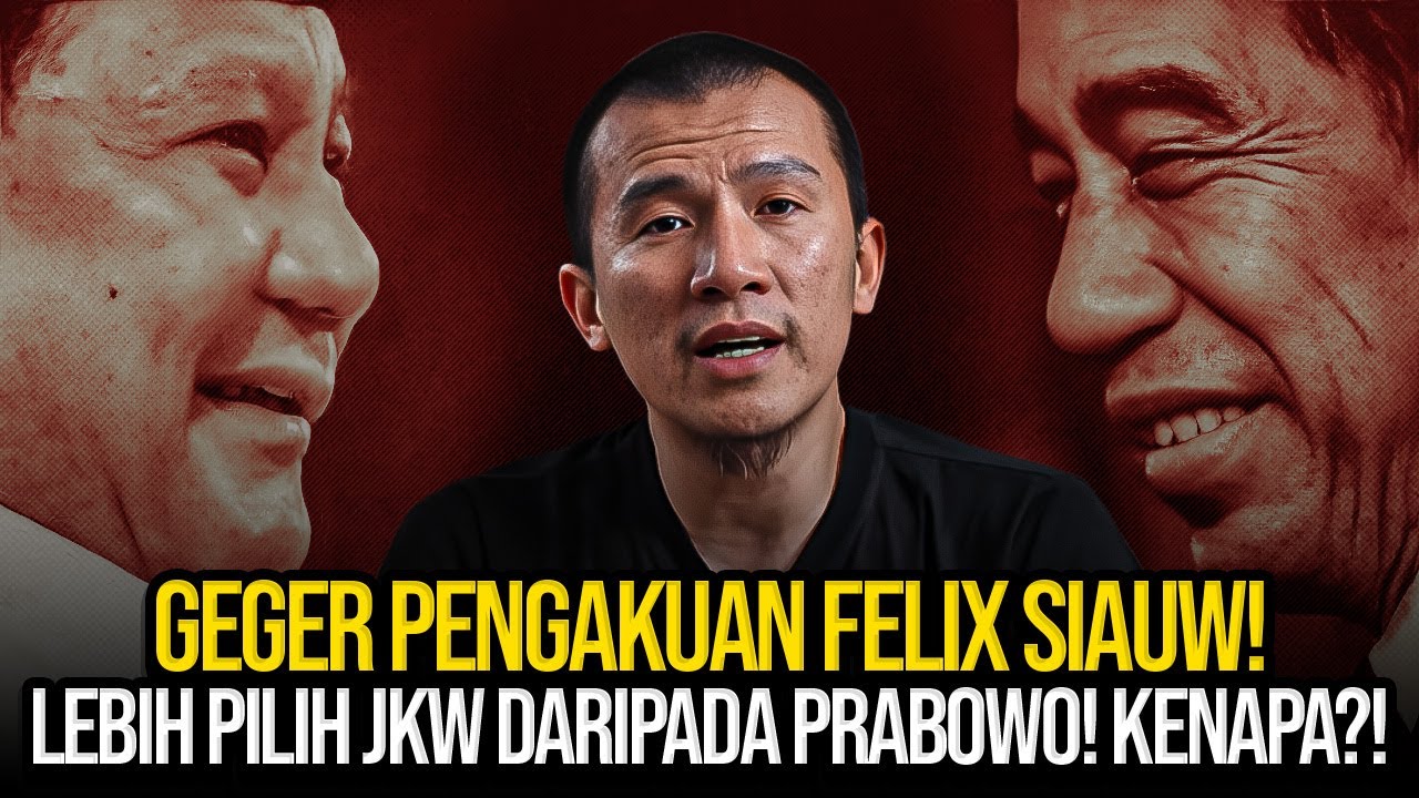 GEGER PENGAKUAN FELIX SIAUW! LEBIH PILIH JKW DARIPADA PRABOWO! KENAPA?!