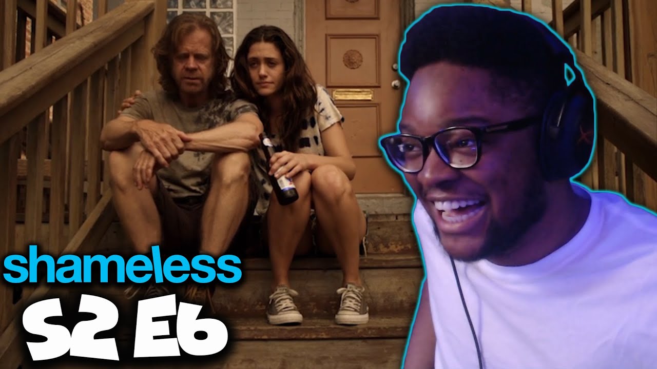 Shameless Season 2 Episode 6 Reaction : 