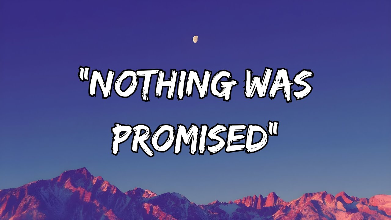 Nothing Was Promised