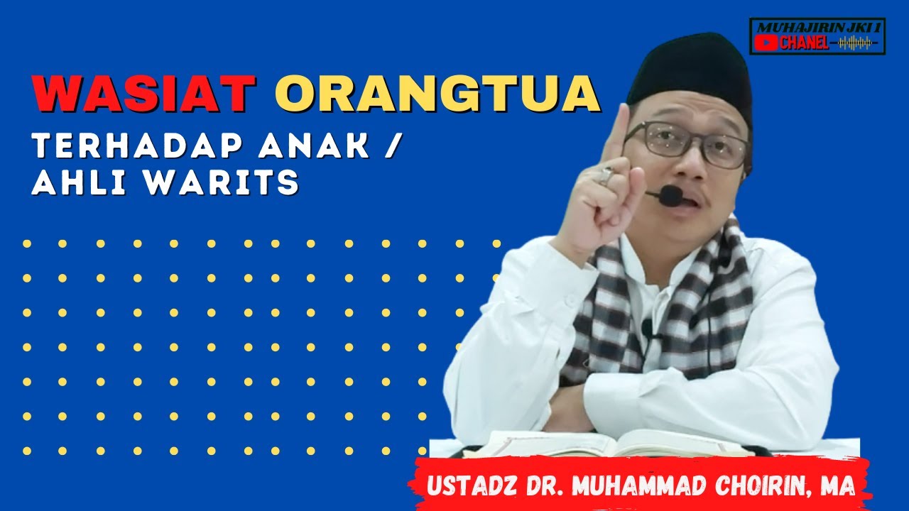 Wasiat Orangtua Terhadap anak atau ahli waris - Ustad DR. Muhammad Choirin - Kajian Romadhon 1443 H
