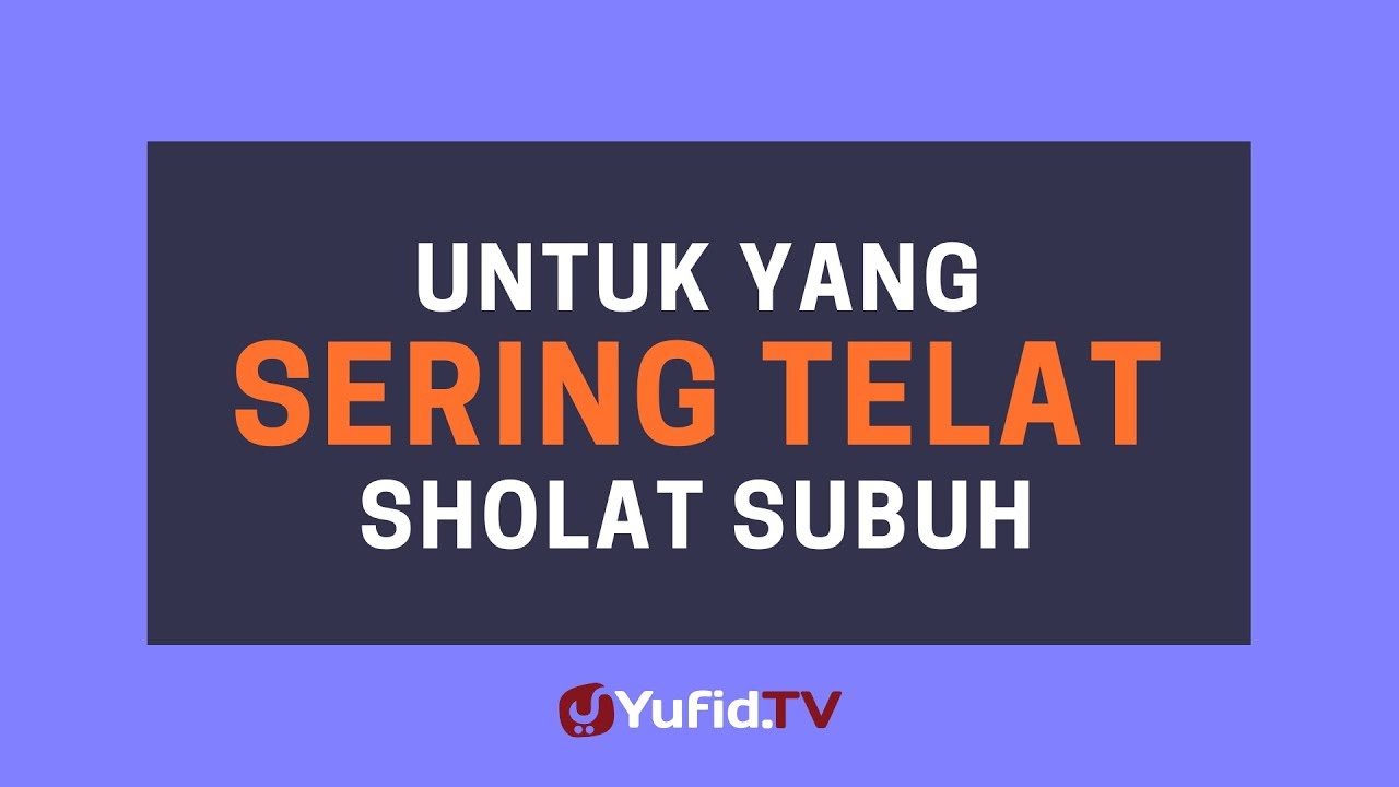 Untuk yang Sering Telat Sholat Subuh - Poster Dakwah Yufid TV