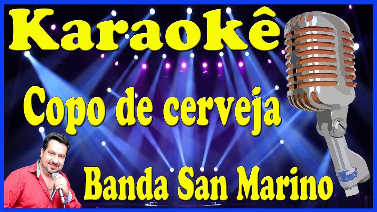 Karaokê Copo de cerveja - Banda San Marino (FAVOR OLHE A DESCRIÇÃO)