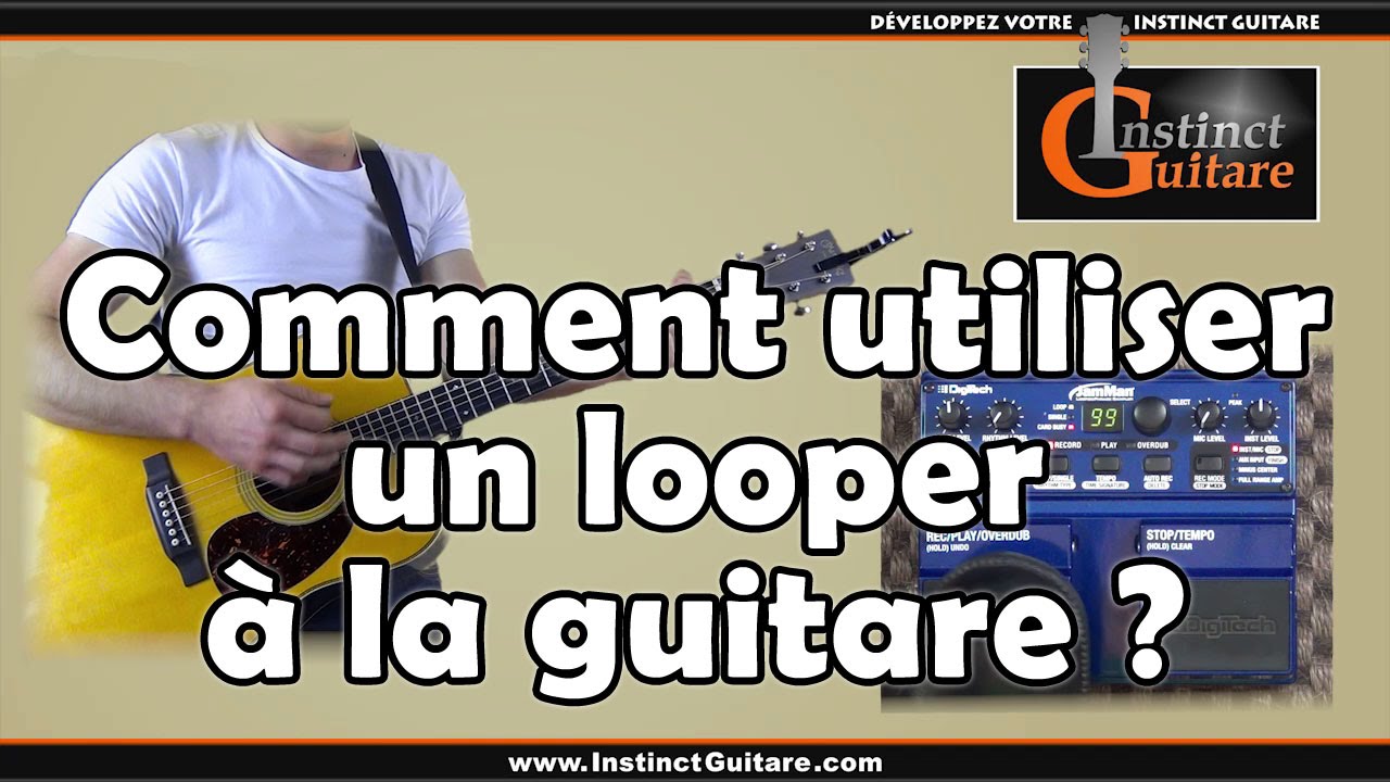 Comment utiliser un looper à la guitare ?