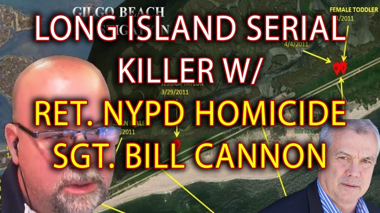 Long Island Serial Killer with Ret. NYPD Homicide Sgt. Bill Cannon