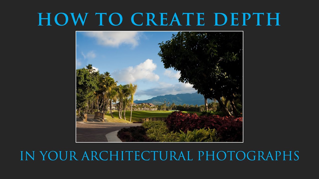 HOW TO CREATE DEPTH IN YOUR ARCHITECTURAL PHOTOGRAPHS