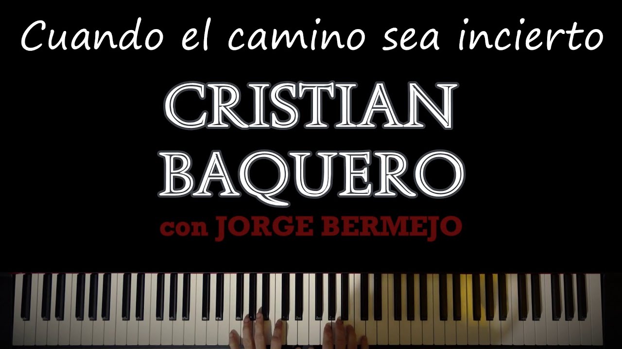 Cristian Baquero  - Cuando El Camino Sea Incierto (con Jorge Bermejo)