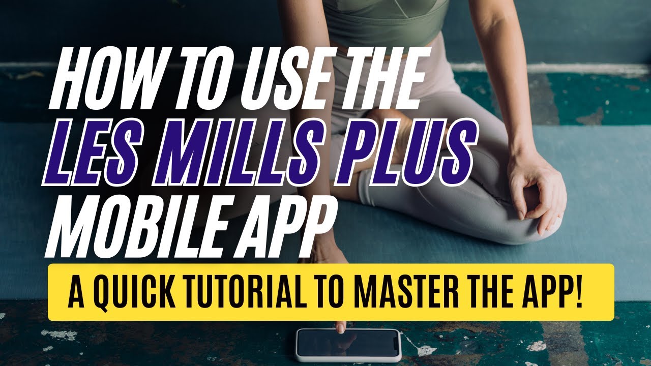 How to Use the Les Mills Plus Mobile App (A QUICK WALK-THROUGH GUIDE OF THE FEATURES)