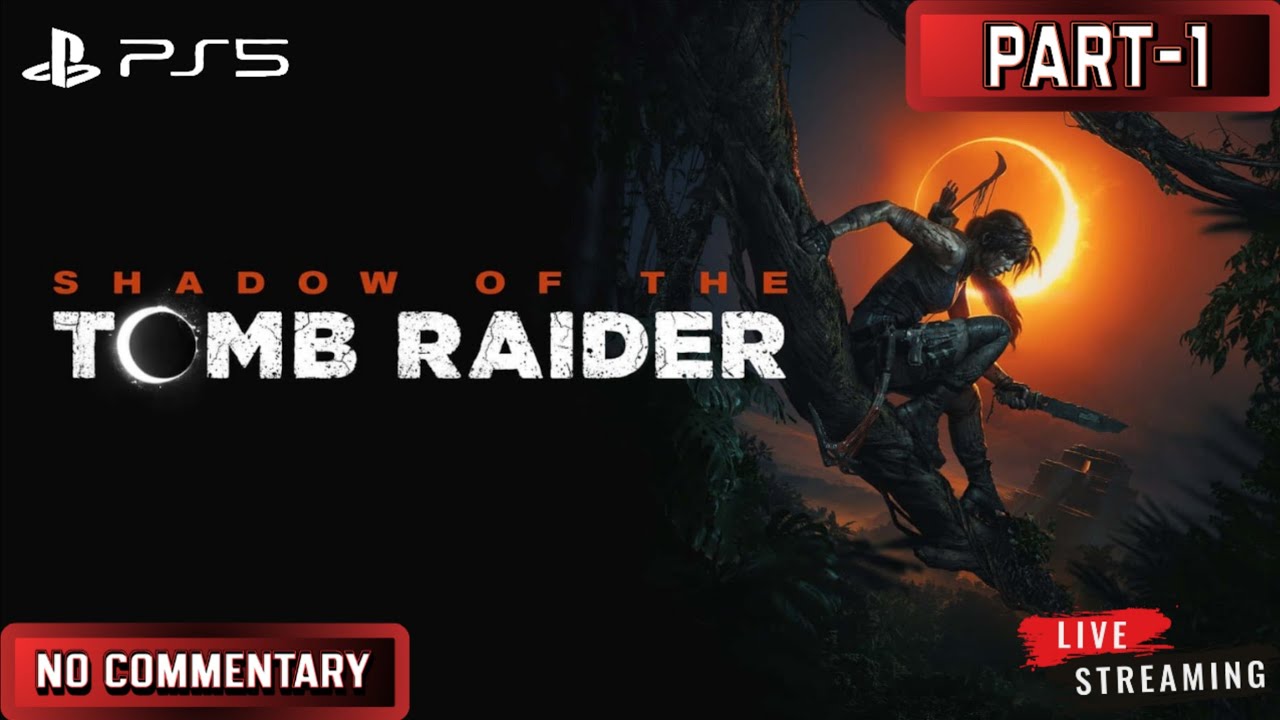 Shadow of the Tomb Raider PS5 LIVE | Walkthrough | Part 1 | No Commentary |
