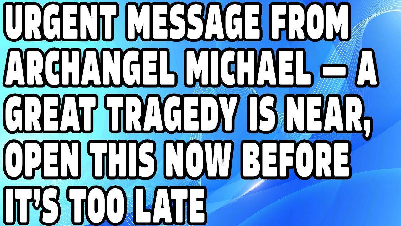 ♾️ 40 MINUTES LEFT – ARCHANGEL MICHAEL SAYS IT’S AN EMERGENCY AND A BIG TRAGEDY IS COMING YOUR WAY‼️