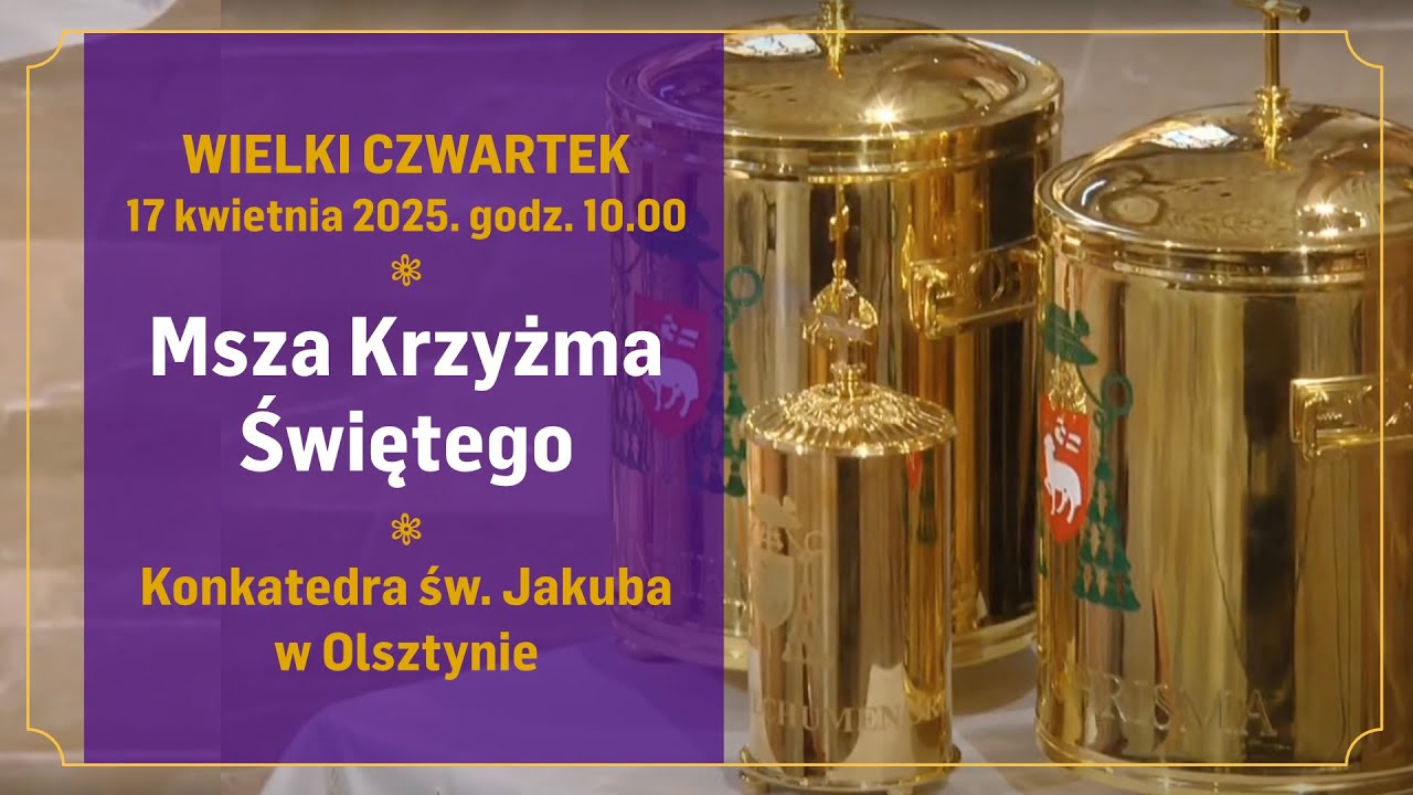 Msza Krzyżma Świętego. Konkatedra św. Jakuba w Olsztynie