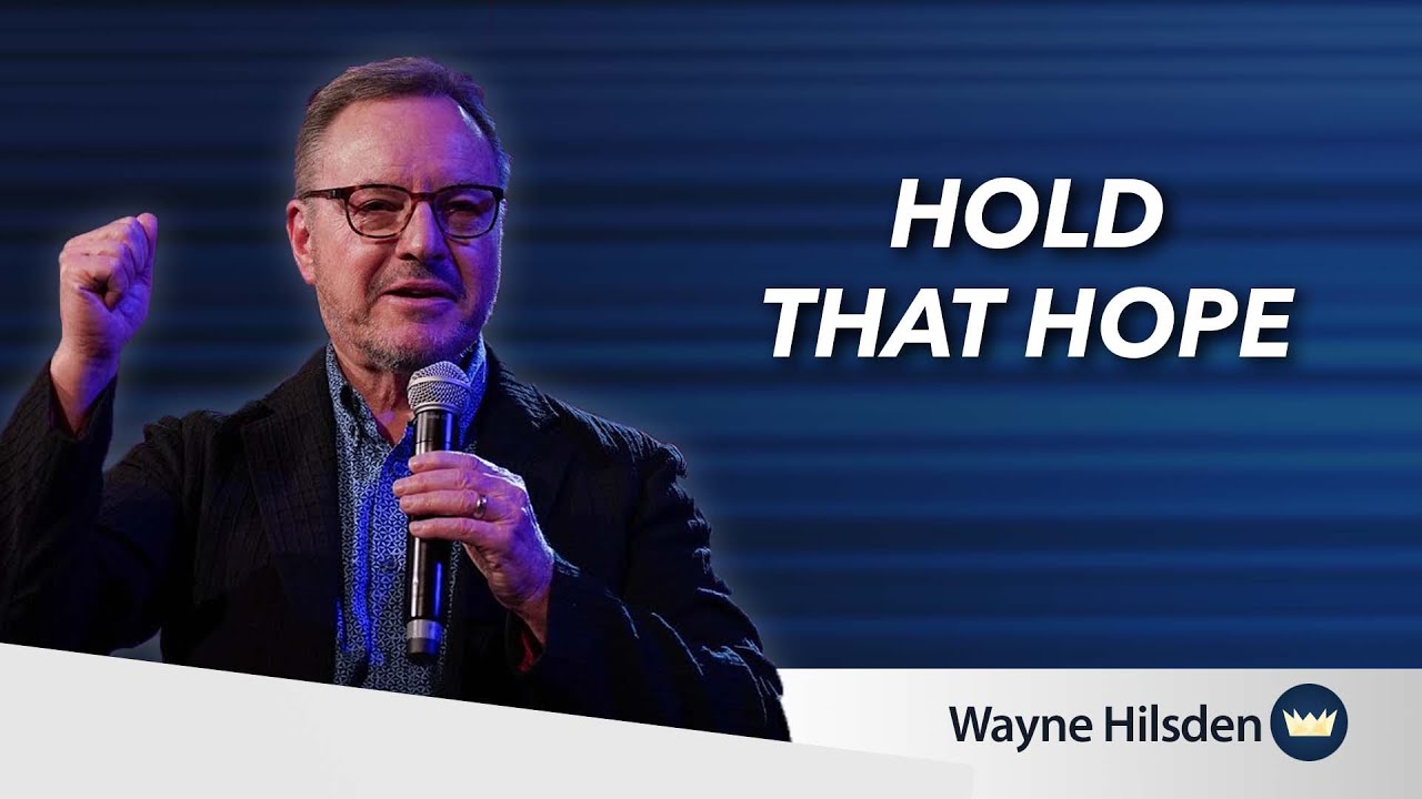 Hold that hope | Message by Wayne Hilsden