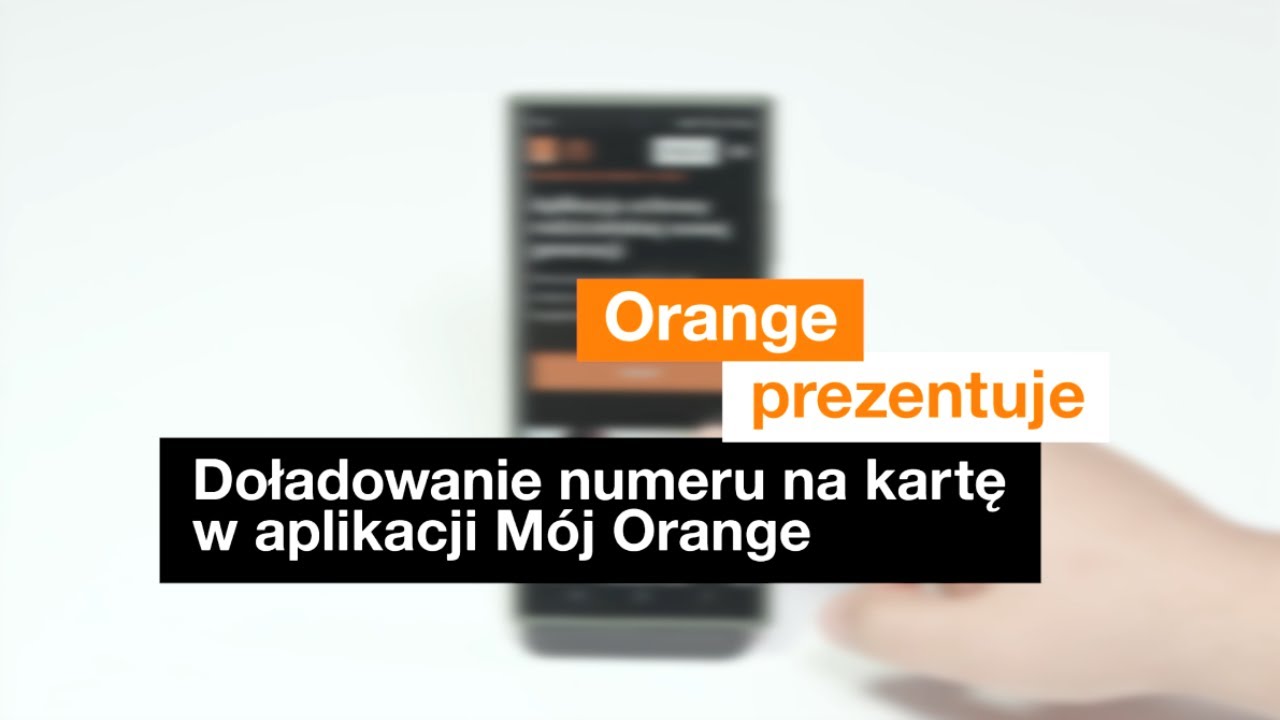 Orange prezentuje - Doładowanie numeru na kartę w aplikacji Mój Orange