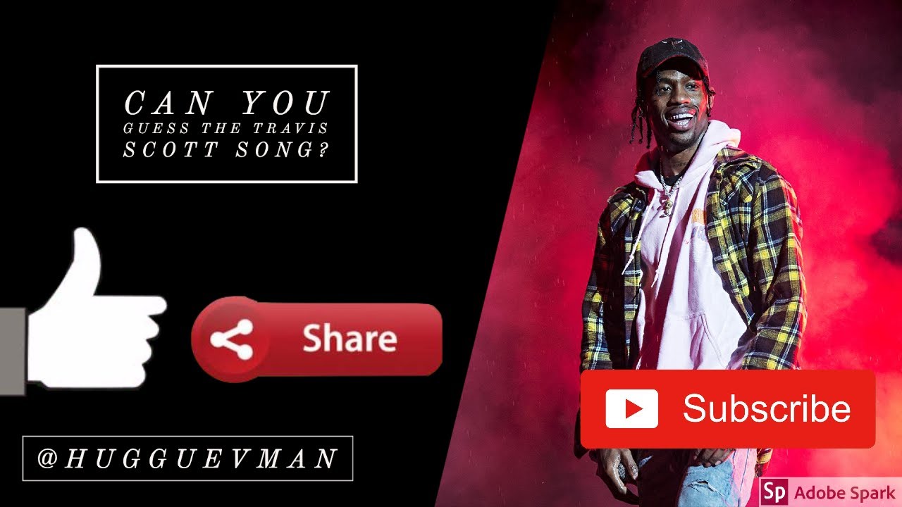 Can You Guess The Travis Scott Song?