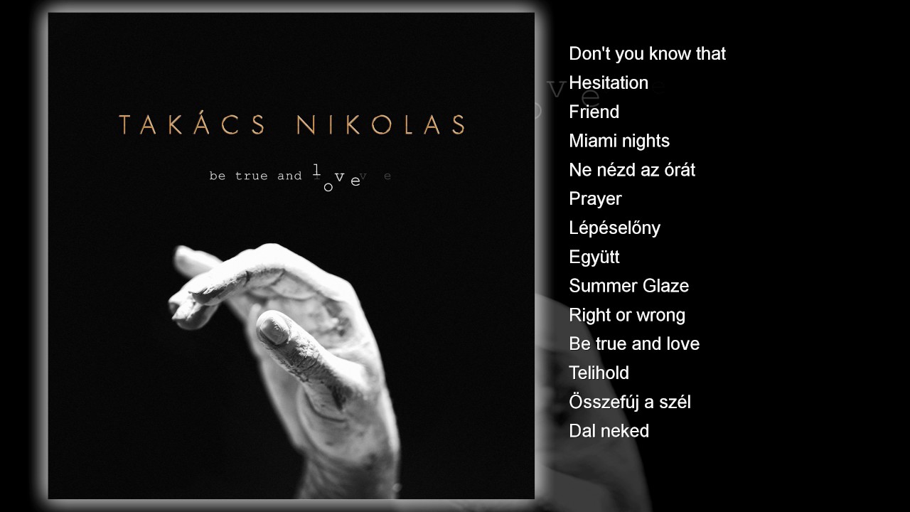 Takács Nikolas - Be true and Love (Album 2016)