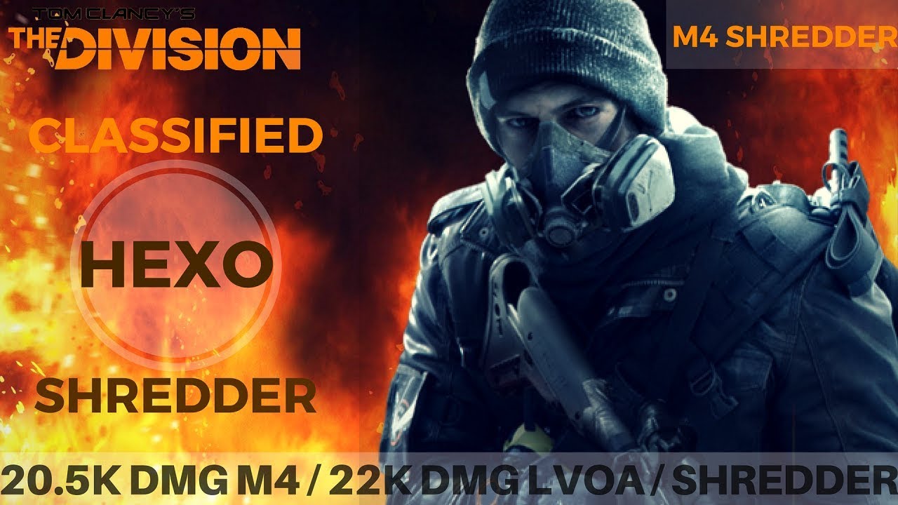 The Division l 1.8 CLASSIFIED HEXO SHREDDER-MELT GOD!