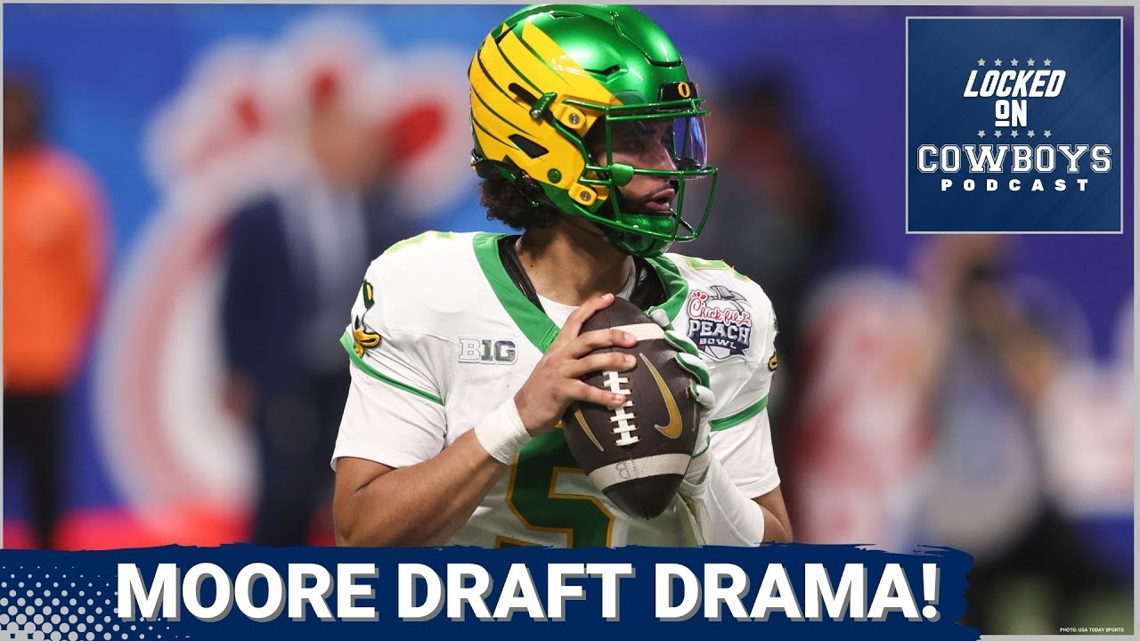 MOORE OUT: Dante Moore Alters First Round of NFL Draft | How Much Will It Impact Dallas Cowboys?