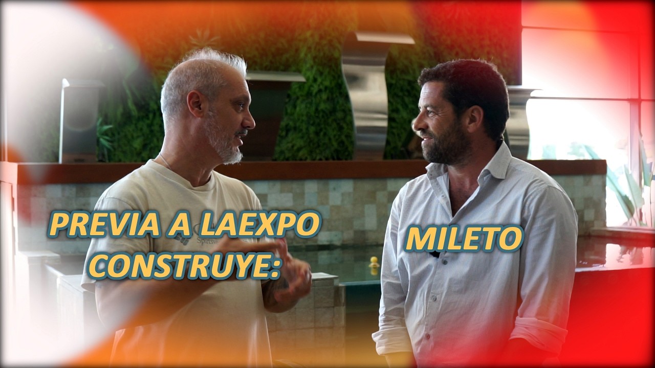 MILETO: PREVIA A LA EXPO CONSTRUYE 260228 FYM C