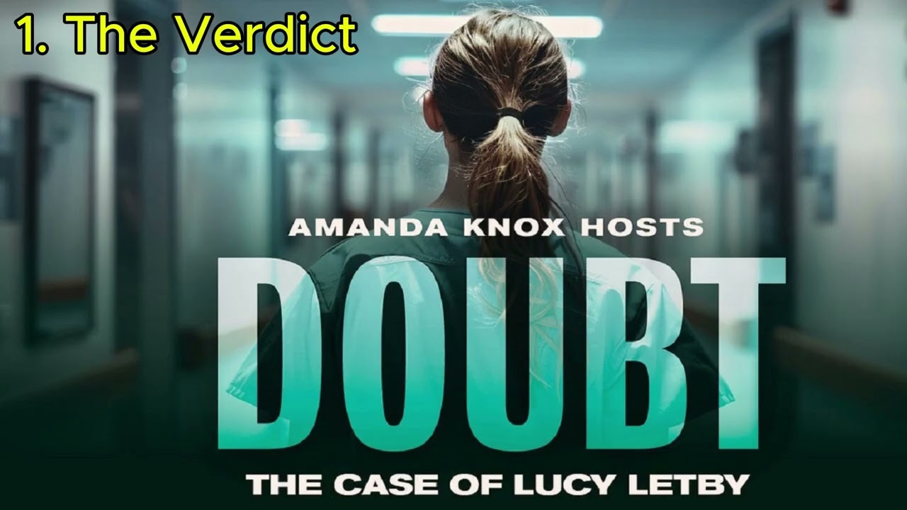 1. The Verdict | DOUBT: The case of Lucy Letby hosted by Amanda Knox