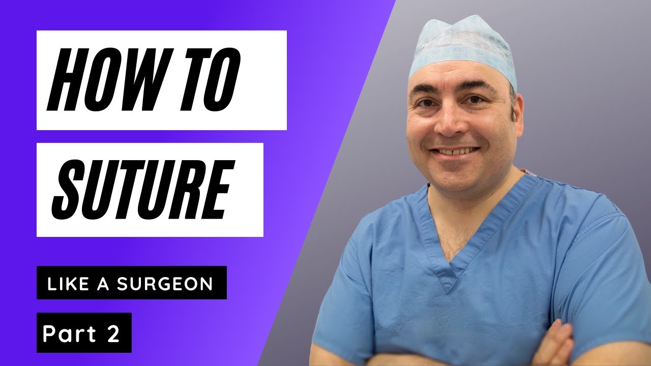 How to suture like a consultant surgeon - with OSCE tips (Part 2)