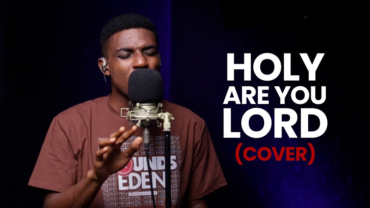 Holy Are You Lord (Cover)