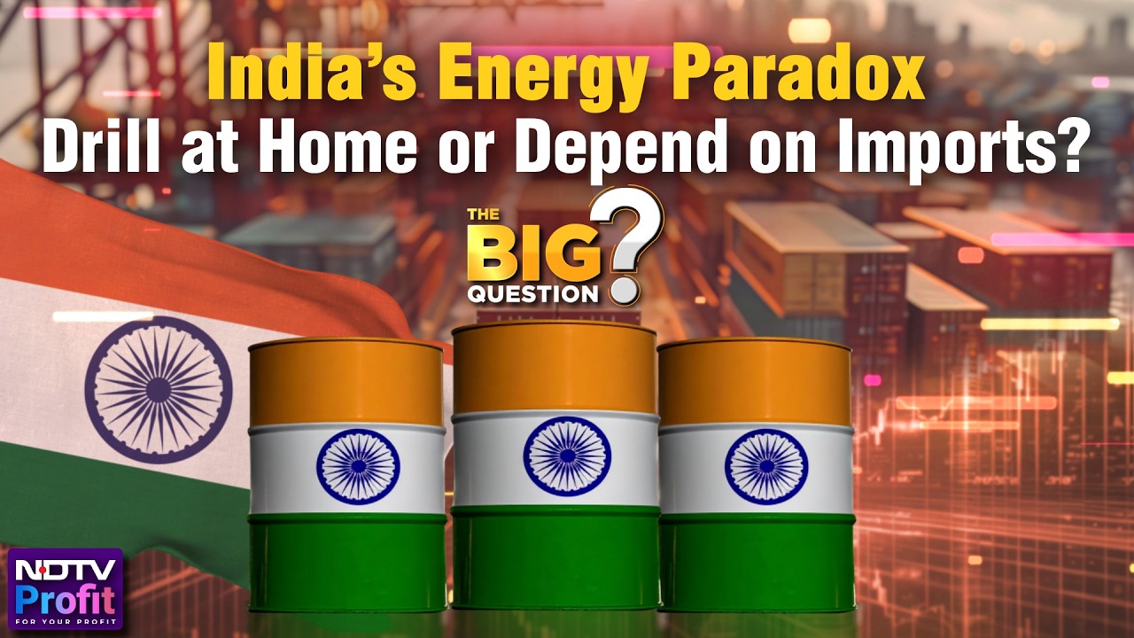 Big Question: Should India Drill At Home Or Depend On Imports For Its Energy Needs?