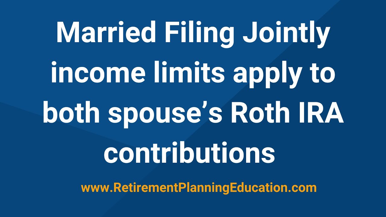 Married Filing Jointly income limits apply to both spouse's Roth IRA contributions