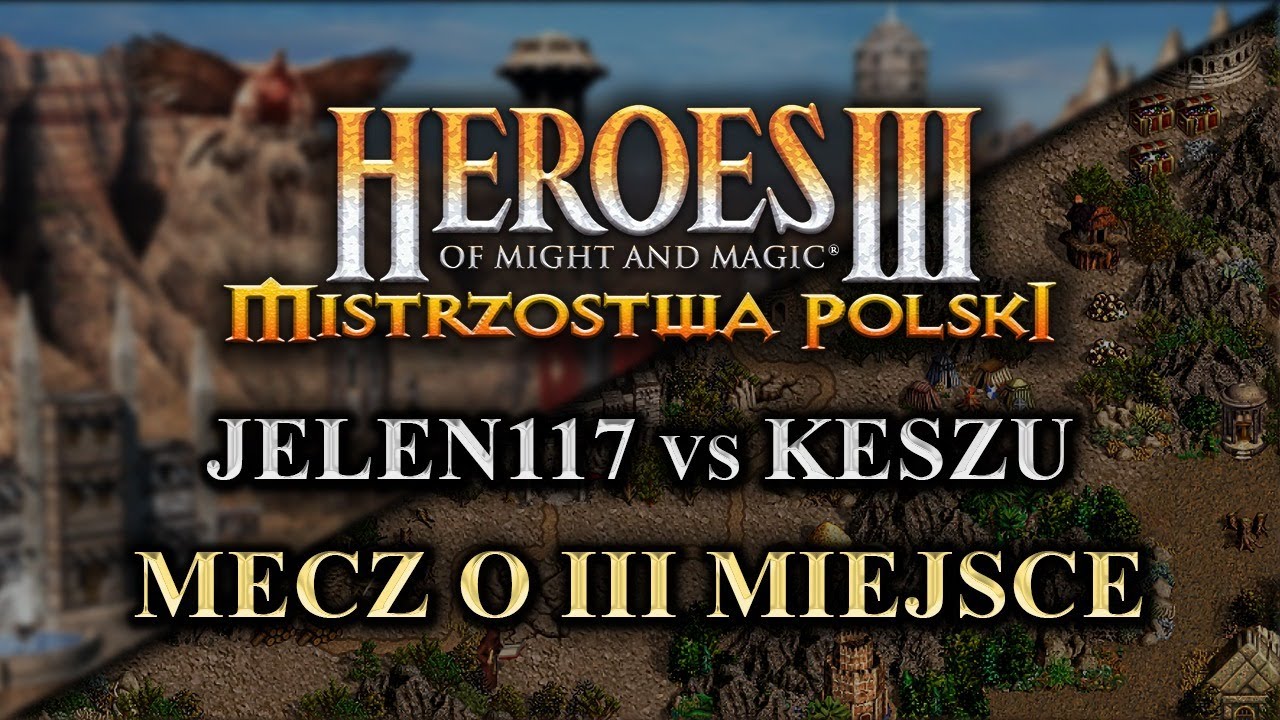 🏆 Mistrzostwa Polski w Heroes III: Jelen117 vs. kesZu (1:1) - MECZ O III MIEJSCE