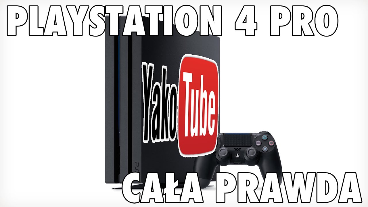 YT#18: PlayStation 4 PRO - Jaka jest PRAWDA?